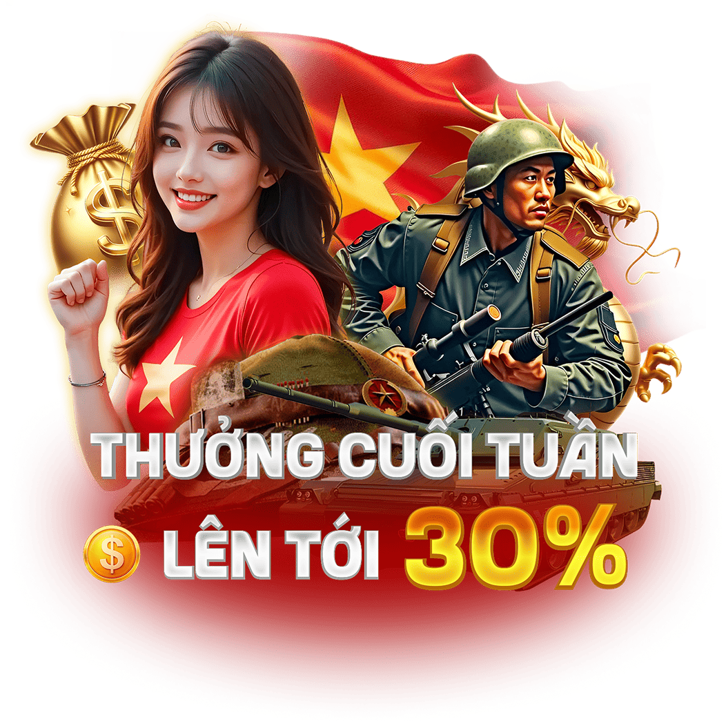 Thưởng cuối tuần lên tới 30%